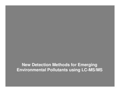 New Detection Methods for Emerging Environmental Pollutants using LC-MS/MS