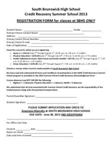 South	
  Brunswick	
  High	
  School	
   Credit	
  Recovery	
  Summer	
  School	
  2013	
   	
   REGISTRATION	
  FORM	
  for	
  classes	
  at	
  SBHS	
  ONLY	
   	
  	
  