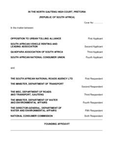 IN THE NORTH GAUTENG HIGH COURT, PRETORIA (REPUBLIC OF SOUTH AFRICA) Case No: ……….. In the matter between:  OPPOSITION TO URBAN TOLLING ALLIANCE