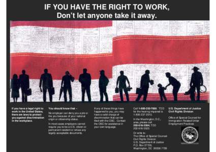 IF YOU HAVE THE RIGHT TO WORK, Don’t let anyone take it away. If you have a legal right to work in the United States, there are laws to protect