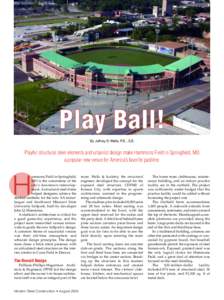 Play Ball! By Jeffrey D. Wells, P.E., S.E. Playful structural steel elements and urbanist design make Hammons Field in Springfield, MO a popular new venue for America’s favorite pastime. ammons Field in Springfield,
