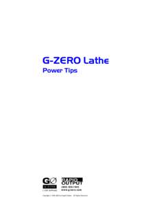 G-ZERO Lathe Power Tipswww.g-zero.com Copyright © by Rapid Output. All Rights Reserved.