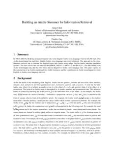 Building an Arabic Stemmer for Information Retrieval Aitao Chen School of Information Management and Systems University of California at Berkeley, CA, USA  Fredric Gey