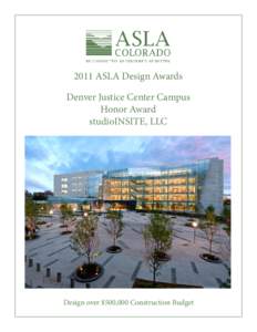 2011 ASLA Design Awards Denver Justice Center Campus Honor Award studioINSITE, LLC  Design over $500,000 Construction Budget