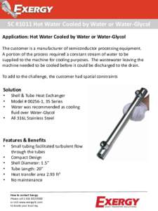 SC #1011 Hot Water Cooled by Water or Water-Glycol Application: Hot Water Cooled by Water or Water-Glycol The customer is a manufacturer of semiconductor processing equipment. A portion of the process required a constant