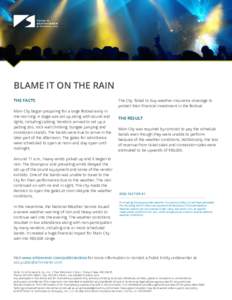 Blame it on the Rain the facts Main City began preparing for a large festival early in the morning. A stage was set up along with sound and lights, including cabling. Vendors arrived to set up a petting zoo, rock wall cl