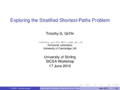 Exploring the Stratified Shortest-Paths Problem Timothy G. Griffin  Computer Laboratory University of Cambridge, UK