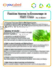 Positive Norms to Encourage in Math Class By Jo Boaler 1. Everyone Can Learn Math to the Highest Levels. Encourage students to believe in themselves. There is no such thing as a “math” person. Everyone can reach the 