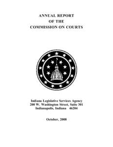 ANNUAL REPORT OF THE COMMISSION ON COURTS Indiana Legislative Services Agency 200 W. Washington Street, Suite 301