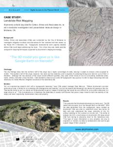 Digital Access to the Physical World  CASE STUDY: Landslide Risk Mapping Airphrame collects key data for Cotton, Shires and Associates Inc. to aid in landslide investigation and preventative measure design in