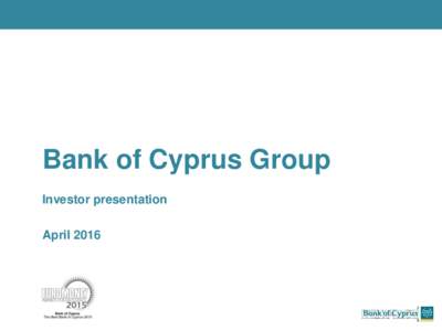Bank of Cyprus Group Investor presentation April 2016 Bank of Cyprus overview Dominant position in a recovering