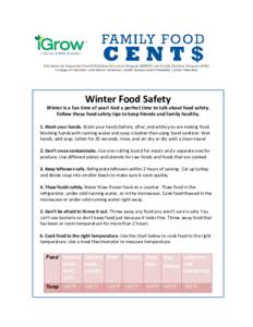 Winter Food Safety Winter is a fun time of year! And a perfect time to talk about food safety. Follow these food safety tips to keep friends and family healthy. 1. Wash your hands. Wash your hands before, after, and whil