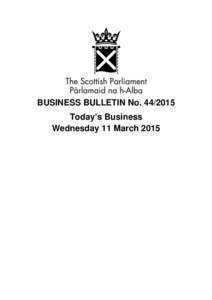 BUSINESS BULLETIN NoToday’s Business Wednesday 11 March 2015 Summary of Today’s Business Meetings of Committees