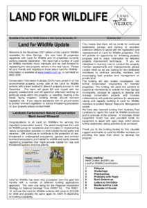 LAND FOR WILDLIFE Newsletter of the Land for Wildlife Scheme in Alice Springs Municipality, NT Land for Wildlife Update Welcome to the November 2007 edition of the Land for Wildlife newsletter for Alice Springs. We now h