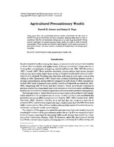 Journal of Agricultural and Resource Economics 29(1):17-30 Copyright 2004 Western Agricultural Economics Association Agricultural Precautionary Wealth Farrell E. Jensen and Rulon D. Pope Using panel data, the relationshi