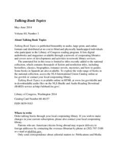 Talking Book Topics May–June 2014 Volume 80, Number 3 About Talking Book Topics Talking Book Topics is published bimonthly in audio, large-print, and online formats and distributed at no cost to blind and physically ha
