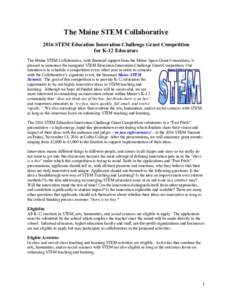 The Maine STEM Collaborative 2016 STEM Education Innovation Challenge Grant Competition for K-12 Educators The Maine STEM Collaborative, with financial support from the Maine Space Grant Consortium, is pleased to announc