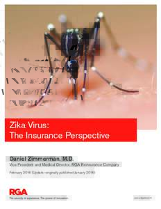 Zika Virus: The Insurance Perspective  Zika Virus: The Insurance Perspective Daniel Zimmerman, M.D. Vice President and Medical Director, RGA Reinsurance Company