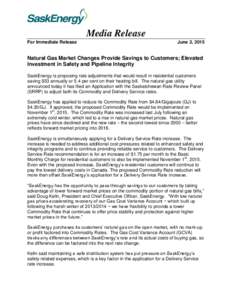 Media Release For Immediate Release June 2, 2015  Natural Gas Market Changes Provide Savings to Customers; Elevated