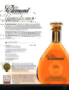 CLÉMENT X.O. RHUM RHUM AGRICOLE TRES VIEUX Rhum Clément XO is a rare blend of very old aged rums including the highly regarded vintages of 1976, 1970 and 1952, which have been recognized to be the finest ever in Martin