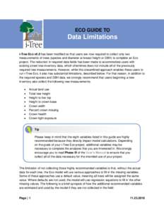 ECO GUIDE TO  Data Limitations i-Tree Eco v6.0 has been modified so that users are now required to collect only two measurements of trees (species and diameter at breast height or DBH) to complete an Eco project. The red