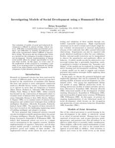Investigating Models of Social Development using a Humanoid Robot Brian Scassellati MIT Artificial Intelligence Lab, Cambridge, MA, 02139, USA [removed] http://www.ai.mit.edu/people/scaz/