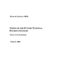 BANK OF JAMAICA (BOJ)  VISION OF THE FUTURE NATIONAL PAYMENT SYSTEMS EXECUTIVE SUMMARY