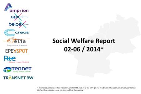 Social Welfare Report[removed]* * This report contains welfare indicators for the NWE area as of the NWE go-live in February. The report for January, containing CWE welfare indicators only, has been published separat