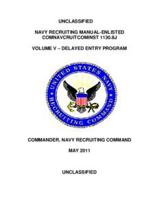 UNCLASSIFIED NAVY RECRUITING MANUAL-ENLISTED COMNAVCRUITCOMINST 1130.8J VOLUME V – DELAYED ENTRY PROGRAM  COMMANDER, NAVY RECRUITING COMMAND