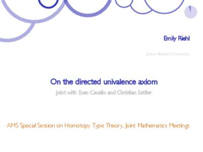 Emily Riehl Johns Hopkins University On the directed univalence axiom joint with Evan Cavallo and Christian Sattler