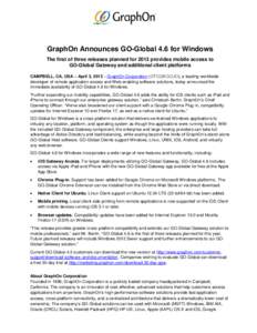 GraphOn Announces GO-Global 4.6 for Windows The first of three releases planned for 2013 provides mobile access to GO-Global Gateway and additional client platforms CAMPBELL, CA, USA – April 3, 2013 – GraphOn Corpora