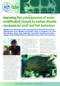 SummerExploring the consequences of ocean acidification caused by carbon dioxide increases on coral reef fish behaviour Michael D. Jarrold reports on the outcome of work done with the aid of an