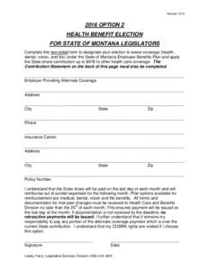 RevisedOPTION 2 HEALTH BENEFIT ELECTION FOR STATE OF MONTANA LEGISLATORS Complete this two-sided form to designate your election to waive coverage (health,