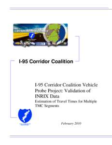 I-95 Corridor Coalition  I-95 Corridor Coalition Vehicle Probe Project: Validation of INRIX Data Estimation of Travel Times for Multiple