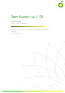 New Economics of Oil Spencer Dale Group chief economist Society of Business Economists Annual Conference, London