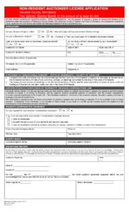 NON-RESIDENT AUCTIONEER LICENSE APPLICATION Houston County, Minnesota Fee: $20.00; Surety Bond: In the amount of at least $1,000 TO THE COUNTY AUDITOR OF HOUSTON COUNTY, STATE OF MINNESOTA: For the purpose of securing a 