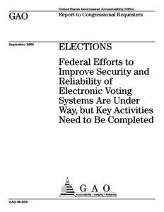 GAO, ELECTIONS: Federal Efforts to Improve Security and Reliability of Electronic Voting Systems Are Under Way, but Key Activities Need to Be Completed