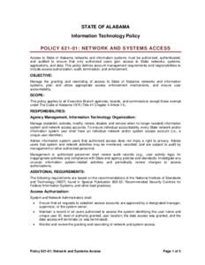 STATE OF ALABAMA Information Technology Policy POLICY: NETWORK AND SYSTEMS ACCESS Access to State of Alabama networks and information systems must be authorized, authenticated, and audited to ensure that only auth