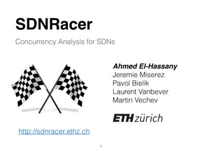 SDNRacer Concurrency Analysis for SDNs Ahmed El-Hassany Jeremie Miserez Pavol Bielik Laurent Vanbever