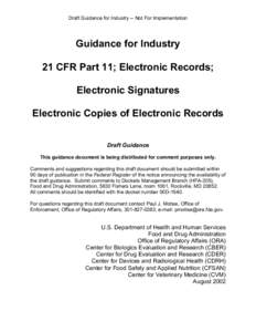 Draft Guidance for Industry -- Not For Implementation  Guidance for Industry 21 CFR Part 11; Electronic Records; Electronic Signatures Electronic Copies of Electronic Records