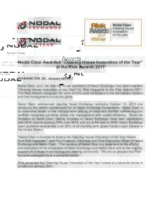 Nodal Clear Awarded “Clearing House Innovation of the Year” at the Risk Awards 2017 WASHINGTON, DC, January 26, 2017 Nodal Clear, LLC, the clearing house subsidiary of Nodal Exchange, has been awarded “Clearing Hou