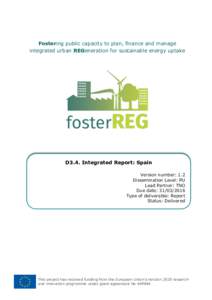 Fostering public capacity to plan, finance and manage integrated urban REGeneration for sustainable energy uptake D3.4. Integrated Report: Spain Version number: 1.2 Dissemination Level: PU