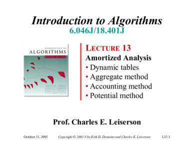 Introduction to Algorithms 6.046J/18.401J LECTURE 13 Amortized Analysis • Dynamic tables