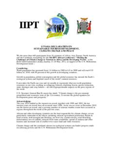 LUSAKA DECLARATION ON SUSTAINABLE TOURISM DEVELOPMENT, CLIMATE CHANGE AND PEACE We, the more than 440 participants from 36 countries of Africa, Asia, Europe, North America and the Caribbean, assembling for the 5th IIPT A