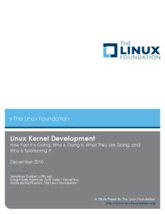» The Linux Foundation  Linux Kernel Development How Fast it is Going, Who is Doing It, What They are Doing, and Who is Sponsoring It