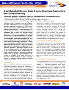 Quantifying Rail-Highway Grade Crossing Roughness: Accelerations and Dynamic Modeling Teng Wang1, Reginald R. Souleyrette1, Daniel Lau2, Ahmed Aboubakr3 and Edward Randerson3 1  Department of Civil Engineering, Universit