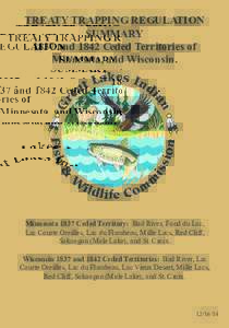 TREATY TRAPPING REGULATION SUMMARY 1837 and 1842 Ceded Territories of Minnesota, and Wisconsin.  Minnesota 1837 Ceded Territory: Bad River, Fond du Lac,