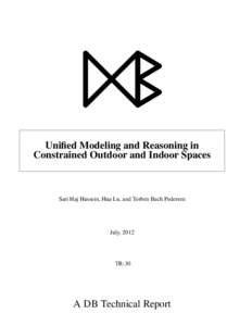 Unified Modeling and Reasoning in Constrained Outdoor and Indoor Spaces Sari Haj Hussein, Hua Lu, and Torben Bach Pedersen  July, 2012