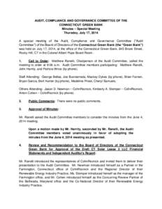 AUDIT, COMPLIANCE AND GOVERNANCE COMMITTEE OF THE CONNECTICUT GREEN BANK Minutes – Special Meeting Thursday, July 17, 2014 A special meeting of the Audit, Compliance and Governance Committee (“Audit Committee”) of 