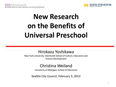 New Research on the Benefits of Universal Preschool Hirokazu Yoshikawa New York University, Steinhardt School of Culture, Education and Human Development
